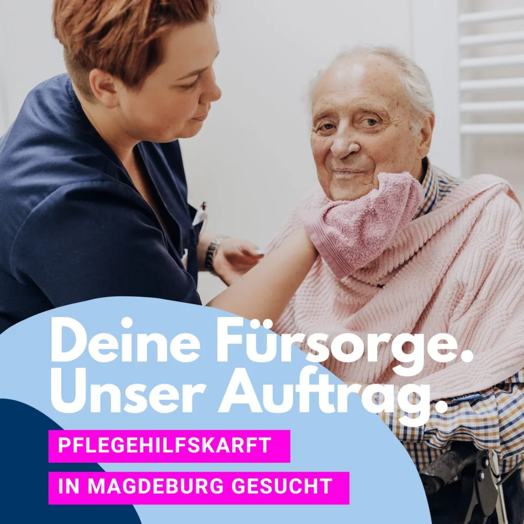 Eine Pflegekraft hilft einem älteren Mann beim Anziehen eines Pullovers, dazu der Text „Deine Fürsorge. Unser Auftrag. Pflegehilfskraft in Magdeburg gesucht.“